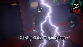 Ghostly Flotsam gameplay  🔪Survive the Killer [upl. by Estis]