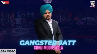 GANGSTER JATT  SIDHU MOOSE WALA  OFFICIAL GTA VIDEO  Latest Punjabi Song 2022 [upl. by Aubrie]