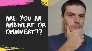 What Are Ambiverts and Omniverts [upl. by Mccormick]