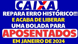 A MELHOR NOTÍCIA DE 2024 CAIXA VOLTA ATRÁS E ESTÁ PAGANDO BOLADA PARA APOSENTADOS DO INSS [upl. by Eicnahc]