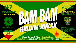 BAM BAM Riddim Mixxx Pilers Sean Paul Kartel Shabba Ranks and more [upl. by Iney]