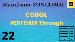 COBOL Perform Through  Mainframe COBOL Practical Tutorial  Part 22 COBOL [upl. by Aloke]