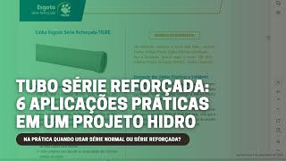 TUBO SÃ‰RIE REFORÃ‡ADA 6 APLICAÃ‡Ã•ES PRÃTICAS EM UM PROJETO HIDROSSANITÃRIO [upl. by Gigi]