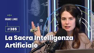 Ep 385  La Sacra Intelligenza Artificiale [upl. by Danas]