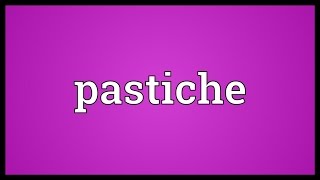 Pastiche Meaning [upl. by Antons658]