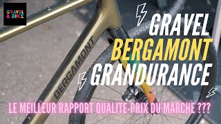 GRAVEL BERGAMONT GRANDURANCE  le meilleur rapport qualitéprix du marché [upl. by Anelav]