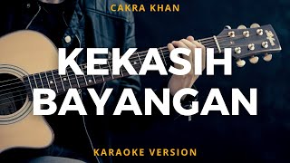 Kekasih Bayangan  Cakra Khan Karaoke Akustik [upl. by Baun]