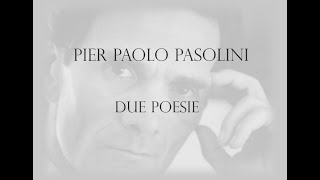 Pier Paolo Pasolini  Due poesie [upl. by Marjorie127]