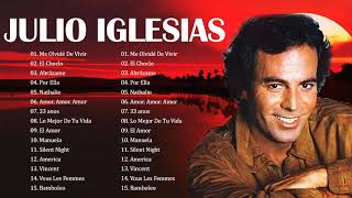 Julio Iglesias Greatest Hits  Best Songs Julio Iglesias Album 2021 [upl. by Aeneg843]