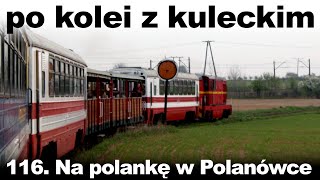 Po kolei z Kuleckim  Odcinek 116  Na polankę w Polanówce Karczmiska [upl. by Ahsinoj]