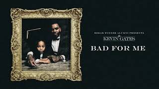 Kevin Gates  Bad For Me Official Audio [upl. by Turne]