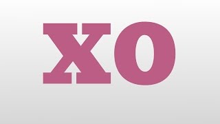 XO meaning and pronunciation [upl. by Dolloff869]