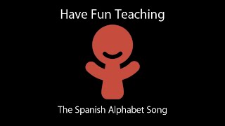 Have Fun Teaching  The Spanish Alphabet Song [upl. by Fowler]