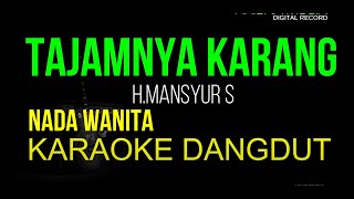 TAJAMNYA KARANG KARAOKE DANGDUT ORIGINAL NADA WANITA HD AUDIO [upl. by Yekcaj]