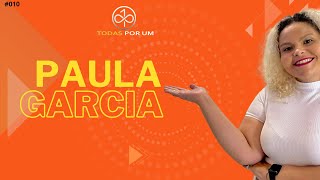 PAULA GARCIA  Todas Por Um Talks 010 [upl. by Leffen]