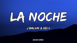 J Balvin Dei V  La Noche LETRA 🎵 [upl. by Adrien856]