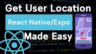 Get Users Current Location Geocode in Expo and React Native App [upl. by Aremus]