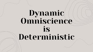 Dynamic Omniscience is Deterministic [upl. by Talley663]