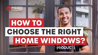 How to Choose the Right Windows for Your Home Expert Tips amp Consumer Advice  PissedConsumer [upl. by Home]