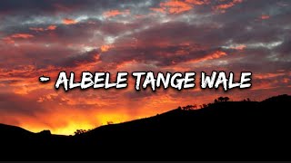 Albele Tange Wale  Song Lyrics trending music viral lyricalhub [upl. by Sturrock185]