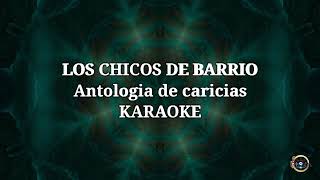 Antologia de caricias  Chicos de Barrio Karaoke [upl. by Ahsenaj]