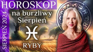 RYBY  horoskop na eksplozywny sierpień 2024 [upl. by Aiselad9]