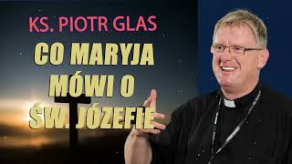 Co Maryja mówi o św Józefie  ks Piotr Glas [upl. by Asenav324]