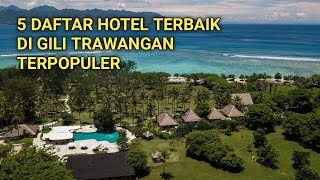 5 DAFTAR HOTEL TERBAIK TERPOPULER DI GILI TRAWANGAN 2021 [upl. by Wickham838]