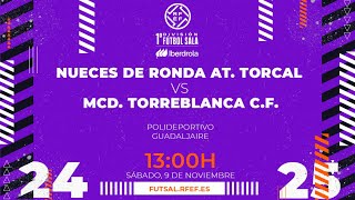 NUECES DE RONDA AT TORCAL  MCD TORREBLANCA CF PRIMERA DIVISIÓN FEMENINA FÚTBOL SALA  J9 [upl. by Hagan]