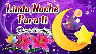 Buenas Noches 😴 Para ti este Lindo Mensaje 🙏🏽 Dios Bendiga tu Noche con Dulces Sueños [upl. by Siuqaj893]