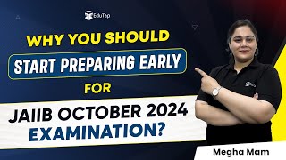 JAIIB Oct 2024 Exam Strategy  Benefits of Starting JAIIB Preparation In Advance  EduTap JAIIB [upl. by Gillead635]