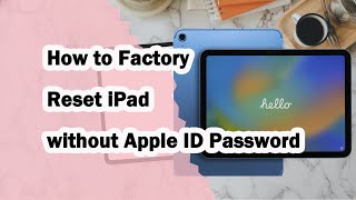 How to Factory Reset iPad without Apple ID Password  100 Works [upl. by Theodor]