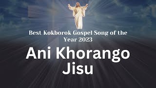 Ani Khorango Jisu Nwngse  Kokborok Song  New Christmas Song  Rev Anand [upl. by Rehsu242]