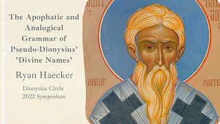 Ryan Haecker quotThe Apophatic and Analogical Grammar of PseudoDionysius’ ‘Divine Names’quot [upl. by Dekeles]