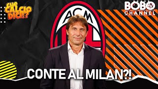 CONTE AL MILAN  Che Calcio Dici [upl. by Atworth]