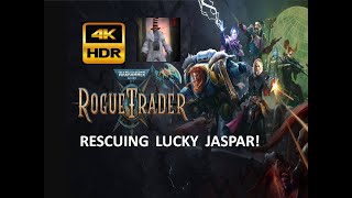 Warhammer 40K ROGUE TRADER  Rescuing Lucky Jaspar  4K HDR [upl. by Otter219]