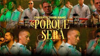 CHIQUITO TEAM BAND  PORQUE SERÁ SESSION LIVE 2024  A NUESTRO ESTILO [upl. by Ruben]