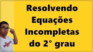 Resolvendo Equações Incompletas do 2° grau [upl. by Hett]