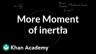 More on moment of inertia  Moments torque and angular momentum  Physics  Khan Academy [upl. by Ayanet]