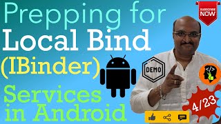 Prepping for Local binding IBinder  Services in Android  Part 4 [upl. by Ednalrym]