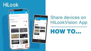 HiLook How To Share Devices on HiLookVision App [upl. by Nolasba]