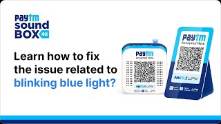 How to solve the issue related to the blinking blue light of your Paytm Soundbox [upl. by Aninay766]