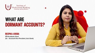 What are Dormant Accounts  Institute of Professional Banking [upl. by Assirrec]