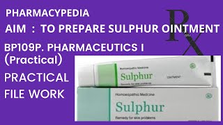 EXPERIMENT  TO PREPARE SULPHUR OINTMENT  PRACTICAL FILE WORK BPHARM PHARMACEUTICS 1 [upl. by Llewsor]