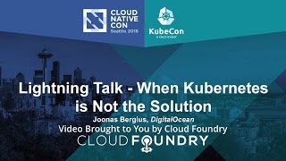 Lightning Talk  When Kubernetes is Not the Solution by Joonas Bergius DigitalOcean [upl. by Aioj451]