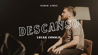 Descanso  Lucas Conslie Video Lyric [upl. by Otreblon]