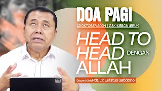 HEAD TO HEAD DENGAN ALLAH  Doa Pagi  Pdt Dr Erastus Sabdono  12 Oktober 2024  0500 WIB [upl. by Thormora79]