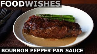 Bourbon Pepper Pan Sauce  Food Wishes [upl. by Fennessy]