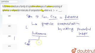 Fullerenes constitute a family of crystalline allotropes of carbon consisting of spherical [upl. by Henriha]