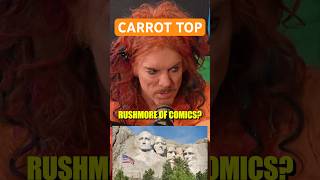 CARROT TOP MOUNT RUSHMORE OF COMICS [upl. by Lobell922]